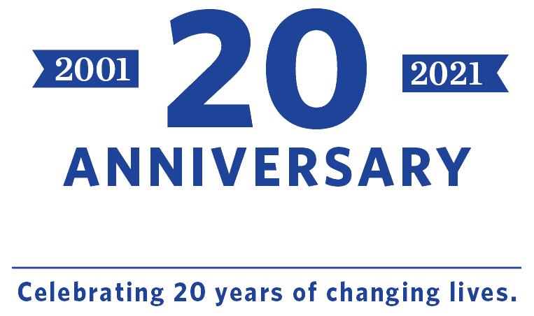2001-2021 - 20th Anniversary - Celebrating 20 years of changing lives. 